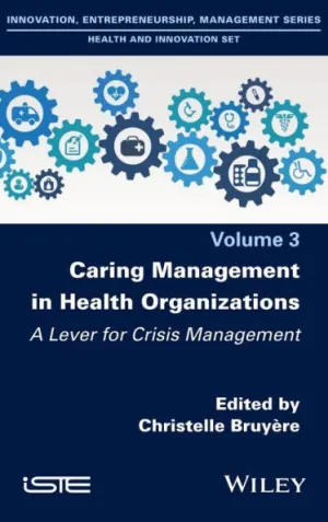 Caring Management in Health Organizations, Volume 3: A Lever for Crisis Management