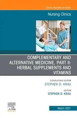 Complementary and Alternative Medicine, Part II: Herbal Supplements and Vitamins, An Issue of Nursing Clinics
