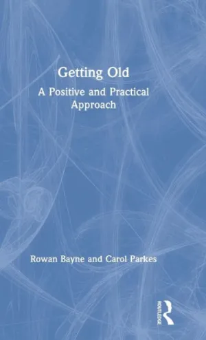 Getting Old: A Positive and Practical Approach